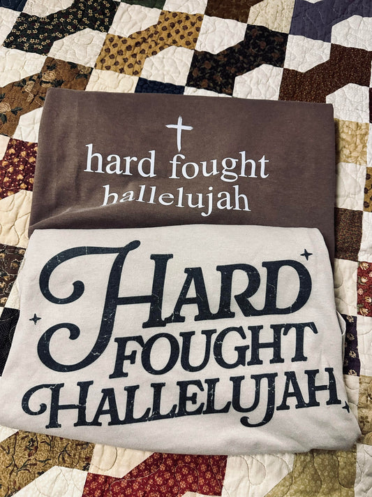 Hard Faught Hallelujah Tee